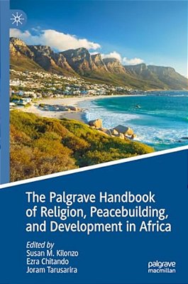The Palgrave Handbook Of Religion, Peacebuilding, And Development In Africa-..