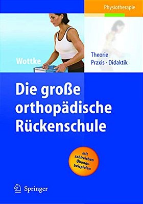 Die Große Orthopädische Rückenschule: Theorie, Praxis, Didaktik-..