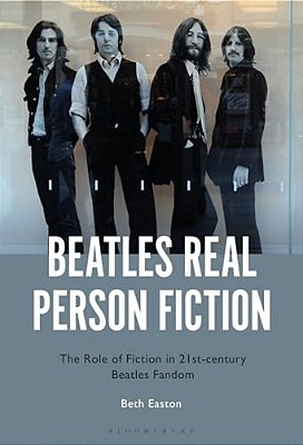 Beatles Real Person Fiction: The Role Of Fiction In 21St-Century Beatles Fandom-..