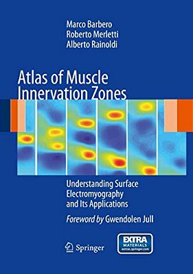 Atlas Of Muscle Innervation Zones: Understanding Surface Electromyography And Its Applications-..