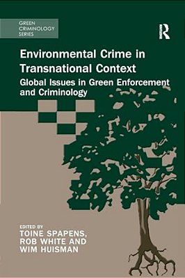 Environmental Crime In Transnational Context: Global Issues In Green Enforcement And Criminology-..