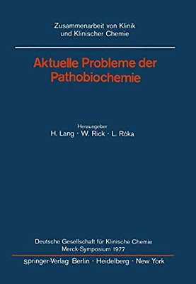 Aktuelle Probleme Der Pathobiochemie: Deutsche Gesellschaft Für Klinische Chemie Merck-Symposium 1977-..
