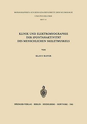 Klinik Und Elektromyographie Der Spontanaktivität Des Menschlichen Skeletmuskels-..
