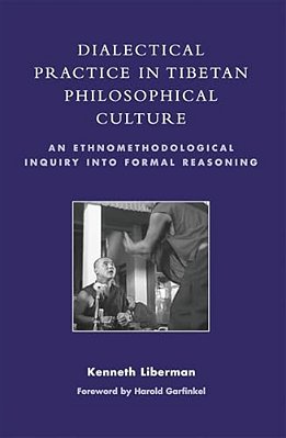 Dialectical Practice In Tibetan Philosophical Culture: An Ethnomethodological Inquiry Into Formal Reasoning-..