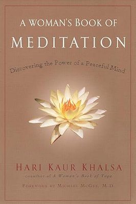 A Woman's Book Of Meditation: Discovering The Power Of A Peaceful Mind-..