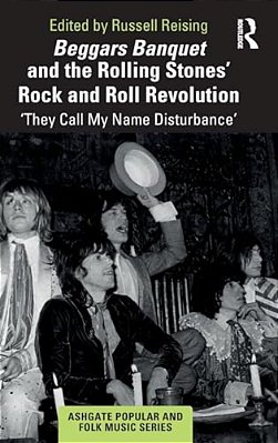 Beggars Banquet And The Rolling Stones' Rock And Roll Revolution: 'They Call My Name Disturbance'-..