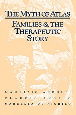The Myth Of Atlas: Families & The Therapeutic Story-..