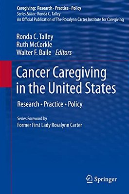 Cancer Caregiving In The United States: Research, Practice, Policy-..