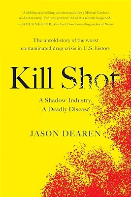 Kill Shot: A Shadow Industry, A Deadly Disease-..