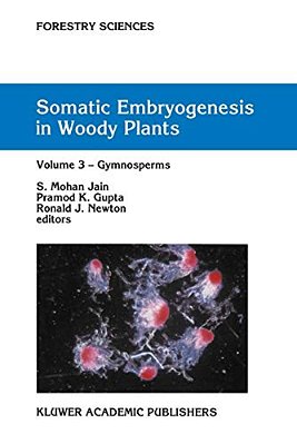 Somatic Embryogenesis In Woody Plants: Volume 3: Gymnosperms-..