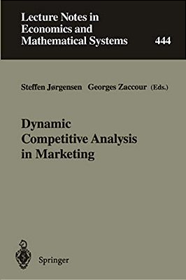 Dynamic Competitive Analysis In Marketing: Proceedings Of The International Workshop On Dynamic Competitive Analysis In Marketing, Montréal, Canada, S-..