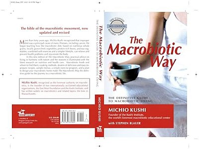 The Macrobiotic Way: The Complete Macrobiotic Lifestyle Book-..