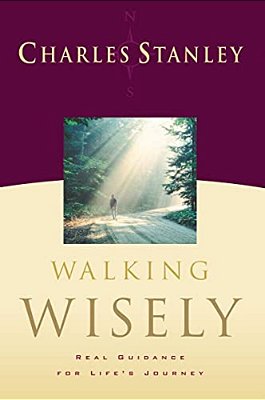 Walking Wisely: Real Life Solutions For Life's Journey-..