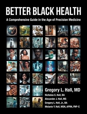 Better Black Health: A Comprehensive Guide In The Age Of Precision Medicine-..