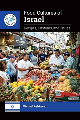 Food Cultures Of Israel: Recipes, Customs, And Issues-..