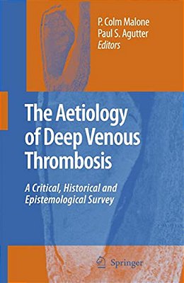 The Aetiology Of Deep Venous Thrombosis: A Critical, Historical And Epistemological Survey-..