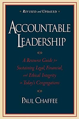 Accountable Leadership: A Resource Guide For Sustaining Legal, Financial, And Ethical Integrity In Today's Congregations-..
