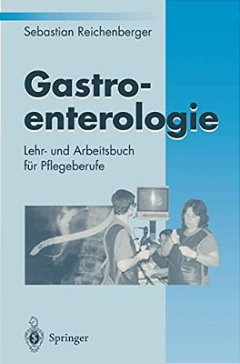 Gastroenterologie: Lehr- Und Arbeitsbuch Für Pflegeberufe-..