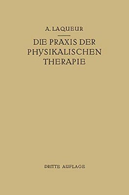 Die Praxis Der Physikalischen Therapie: Ein Lehrbuch Für Ärzte Und Studierende-..