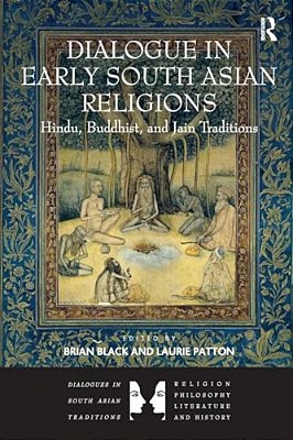 Dialogue In Early South Asian Religions: Hindu, Buddhist, And Jain Traditions-..