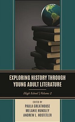 Exploring History Through Young Adult Literature: High School-..