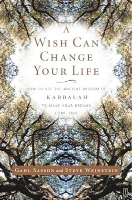 A Wish Can Change Your Life: How To Use The Ancient Wisdom Of Kabbalah To Make Your Dreams Come True-..