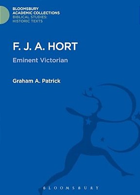 F. J. A. Hort: Eminent Victorian-..