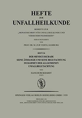 Der Meniscusschade: Seine Ätiologie Und Seine Begutachtung Im Rahmen Der Allgemeinen Unfallbegutachtung-..