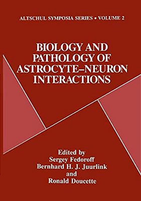 Biology And Pathology Of Astrocyte-Neuron Interactions-..