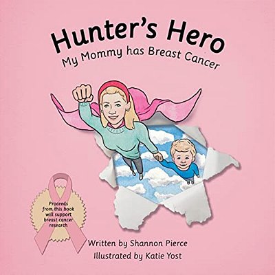 Hunter's Hero: My Mommy Has Breast Cancer-..