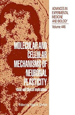 Molecular And Cellular Mechanisms Of Neuronal Plasticity: Basic And Clinical Implications-..