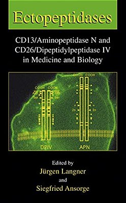 Ectopeptidases: Cd13/Aminopeptidase N And Cd26/Dipeptidylpeptidase IV In Medicine And Biology-..