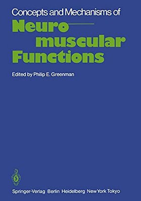 Concepts And Mechanisms Of Neuromuscular Functions: An International Conference On Concepts And Mechanisms Of Neuromuscular Functions-..