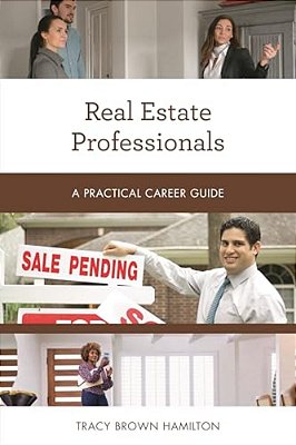 Real Estate Professionals: A Practical Career Guide-..