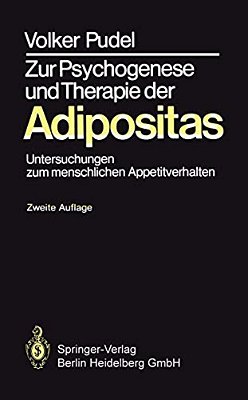 Zur Psychogenese Und Therapie Der Adipositas: Untersuchungen Zum Menschlichen Appetitverhalten-..