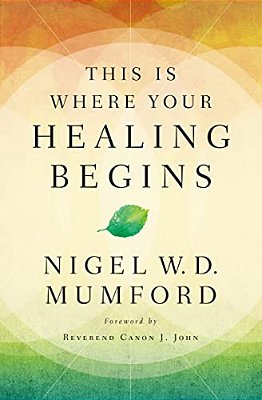 This Is Where Your Healing Begins: A Guide To Equipping Your Healing Ministry-..