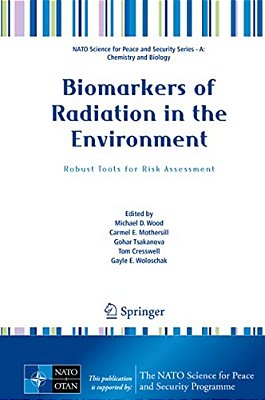 Biomarkers Of Radiation In The Environment: Robust Tools For Risk Assessment-..