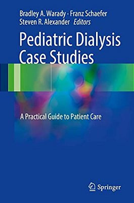 Pediatric Dialysis Case Studies: A Practical Guide To Patient Care-..