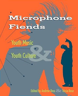 Microphone Fiends: Youth Music And Youth Culture-..
