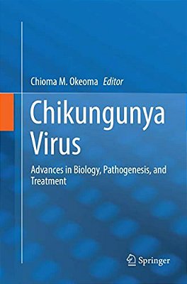 Chikungunya Virus: Advances In Biology, Pathogenesis, And Treatment-..