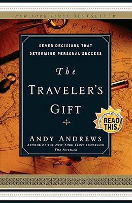 The Traveler's Gift: Seven Decisions That Determine Personal Success-..