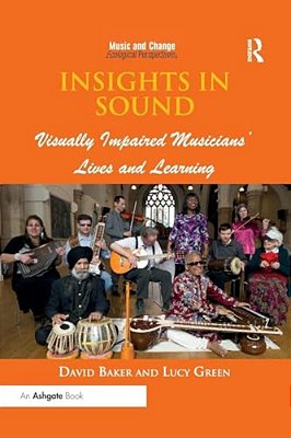 Insights In Sound: Visually Impaired Musicians' Lives And Learning-..