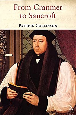 From Cranmer To Sancroft: Essays On English Religion In The Sixteenth And Seventeenth Centuries-..