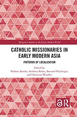 Catholic Missionaries In Early Modern Asia: Patterns Of Localization-..