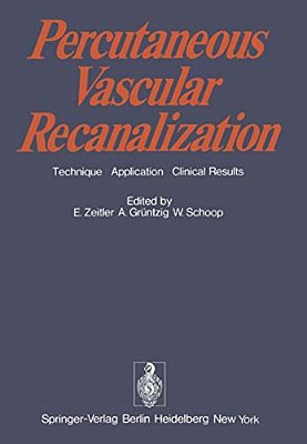 Percutaneous Vascular Recanalization: Technique Applications Clinical Results-..