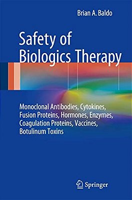 Safety Of Biologics Therapy: Monoclonal Antibodies, Cytokines, Fusion Proteins, Hormones, Enzymes, Coagulation Proteins, Vaccines, Botulinum Toxins-..