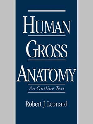 Human Gross Anatomy: An Outline Text-..