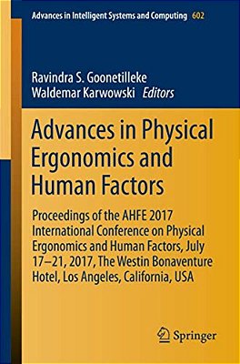 Advances In Physical Ergonomics And Human Factors: Proceedings Of The Ahfe 2017 International Conference On Physical Ergonomics And Human Factors, Jul-..