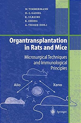 Organtransplantation In Rats And Mice: Microsurgical Techniques And Immunological Principles-..