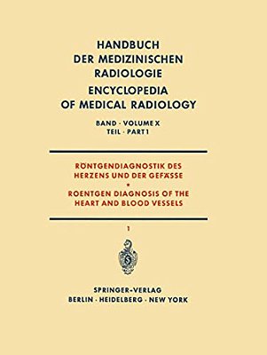 Röntgendiagnostik Des Herzens Und Der Gefässe Teil 1/Roentgen Diagnosis Of The Heart And Blood Vessels Part 1-..